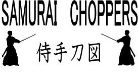 SAMURAI CHOPPERS