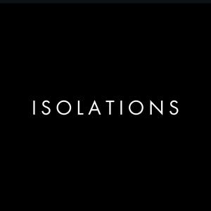 ISOLATIONS